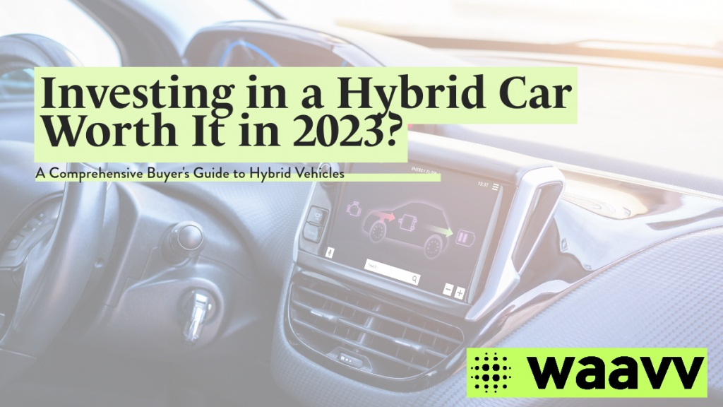 Investing in a Hybrid Car Worth It in 2023?